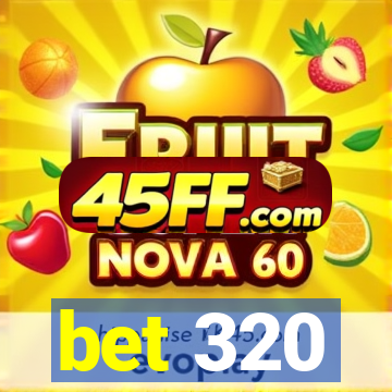 bet 320